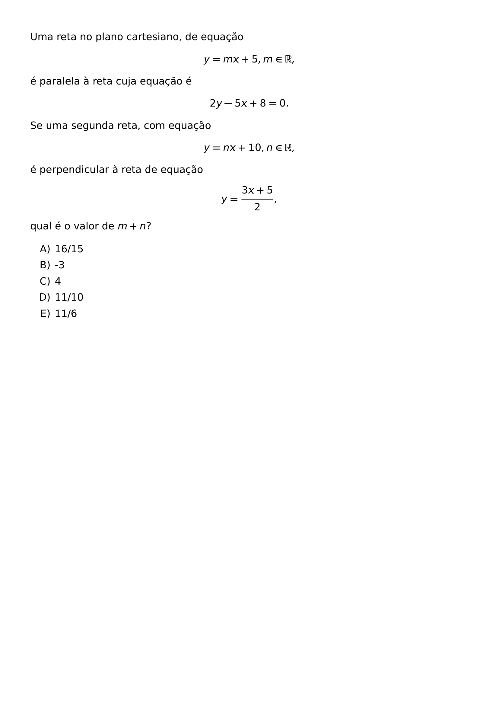 UMA RETA NO PLANO CARTESIANO DE EQUACAO Y MX 5 M IN MATHBB R E PARALELA A RETA CUJA EQUACAO E 2Y 5X 8 0 SE UMA SEGUNDA RETA COM EQUACAO Y NX 10 N IN MATHBB R E PERPENDICULAR A RETA DE EQUACAO Y FRAC 3X 5 2 QUAL E O VALOR DE M N BEGIN ENUMERATE LABEL ALPH ITEM 16 15 ITEM 3 ITEM 4 ITEM 11 10 ITEM 11 6 END ENUMERATE