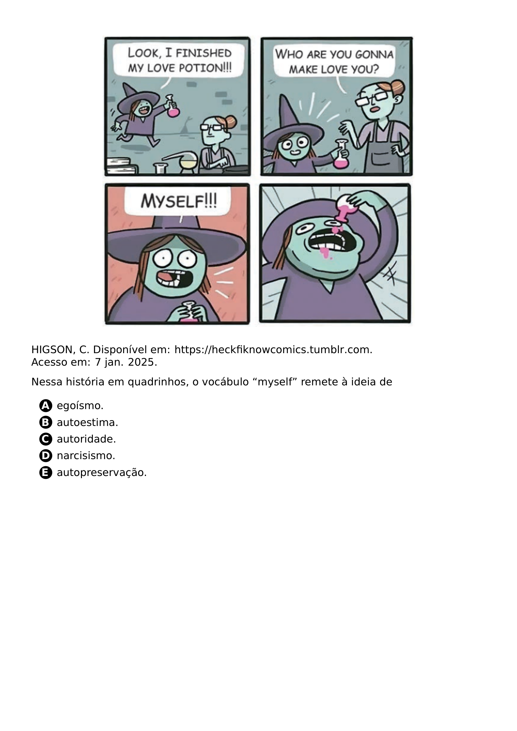 BEGIN CENTER INCLUDEGRAPHICS WIDTH 0 7 LINEWIDTH 20261021 095850 291 01 PNG END CENTER PAR HIGSON C DISPONIVEL EM URL HTTPS HECKFIKNOWCOMICS TUMBLR COM ACESSO EM 7 JAN 2025 PAR PAR NESSA HISTORIA EM QUADRINHOS O VOCABULO MYSELF REMETE A IDEIA DE CQ REPRODUCTION ALTERNATIVES BEGIN BEGIN ENUMERATE LABEL PROTECT CIRCLED ALPH ITEM PROTECT CIRCLED A EGOISMO ITEM PROTECT CIRCLED B AUTOESTIMA ITEM PROTECT CIRCLED C AUTORIDADE ITEM PROTECT CIRCLED D NARCISISMO ITEM PROTECT CIRCLED E AUTOPRESERVACAO END ENUMERATE CQ REPRODUCTION ALTERNATIVES END